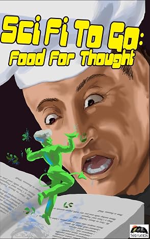 Anthology cover: SciFi to Go: Food For Thought